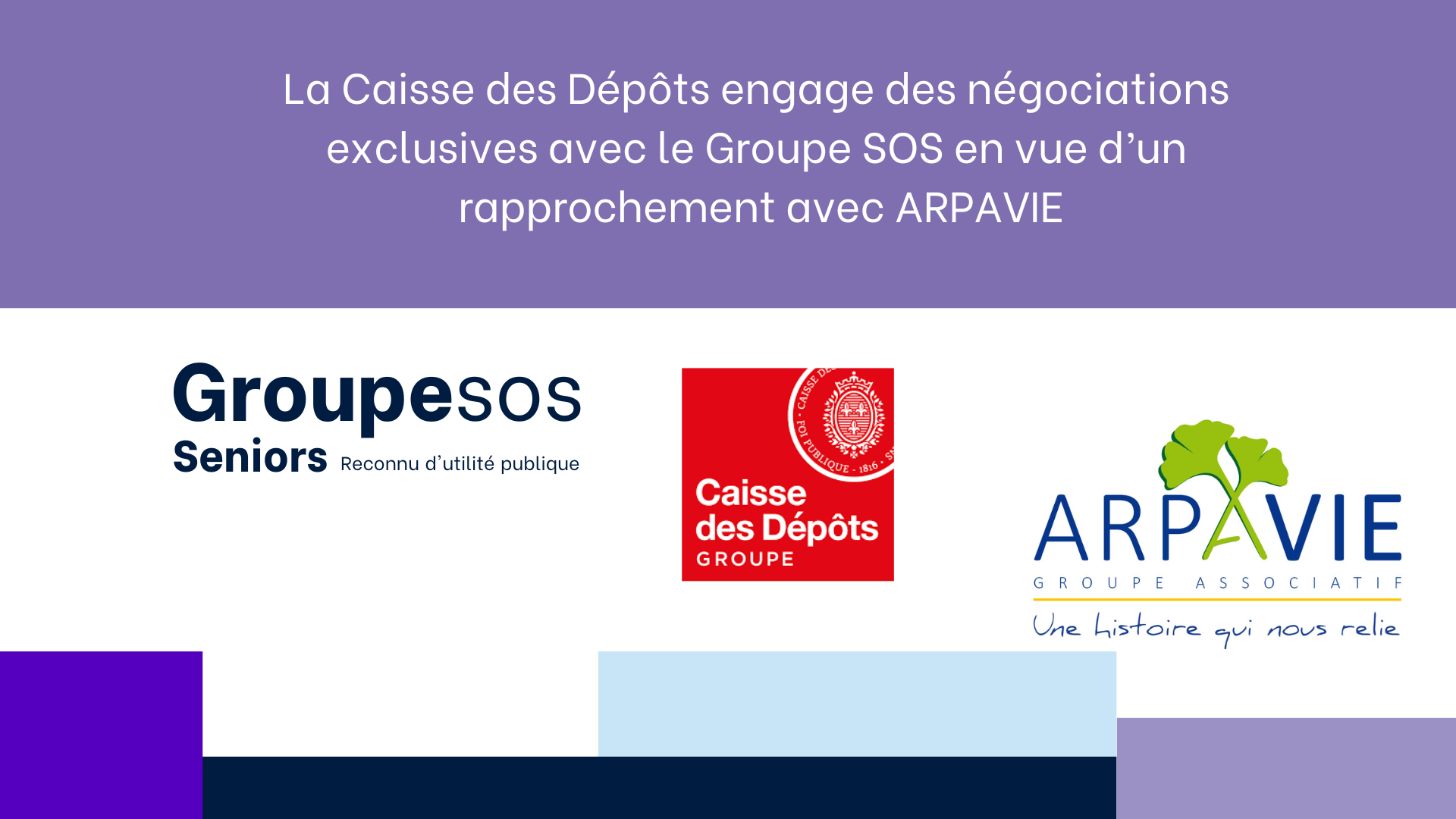 Rapprochement avec l’association ARPAVIE : la Caisse des Dépôts choisit le Groupe SOS Seniors pour engager des négociations exclusives