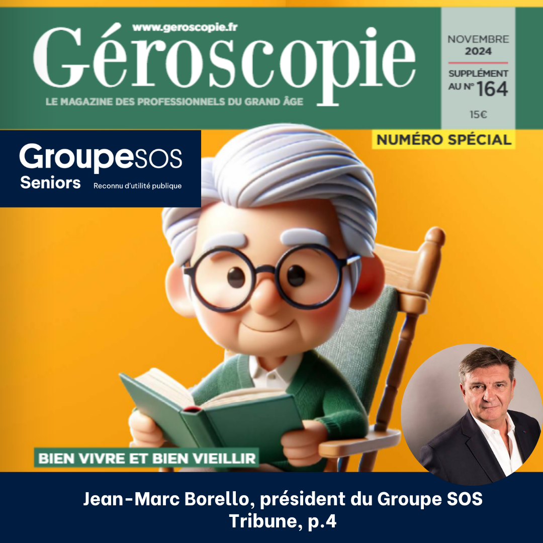 Découvrez la tribune de Jean-Marc Borello, président du Groupe SOS, parue dans le magazine Geroscopie ce mois-ci !